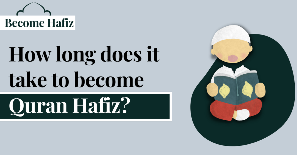 How Long Does it Takes to Become Quran Hafiz?